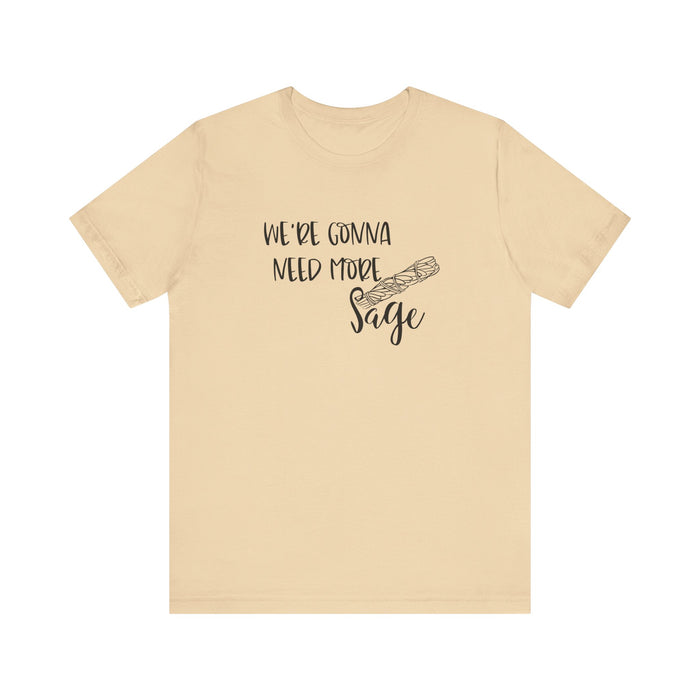 We're Gonna Need More Sage Unisex Jersey Short Sleeve Tee Smudge Meditate